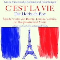 C'est la vie: Große französische Romane und Erzählungen