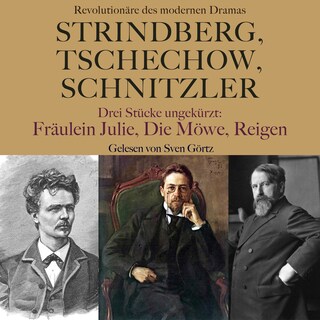 Strindberg, Tschechow, Schnitzler – Revolutionäre des modernen Dramas als Hörbuch