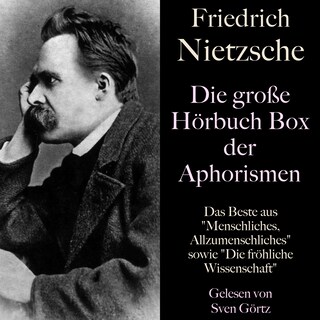 Friedrich Nietzsche: Die große Hörbuch Box der Aphorismen als Hörbuch