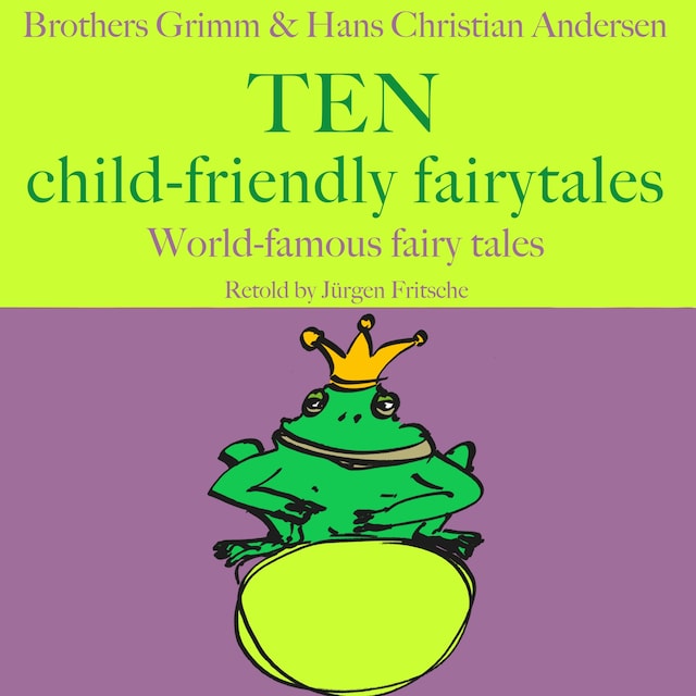 Book cover for Brothers Grimm and Hans Christian Andersen: Ten child-friendly fairytales