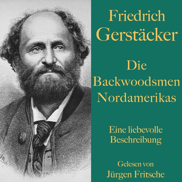 Friedrich Gerstäcker: Die Backwoodsmen Nordamerikas