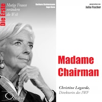Madame Chairman - Die IWF-Direktorin Christine Lagarde