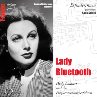 Erfinderinnen - Lady Bluetooth (Hedy Lamarr und das Frequenzsprungverfahren) als Hörbuch