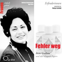 Erfinderinnen - Fehler weg (Bette Graham und das "Liquid Paper")