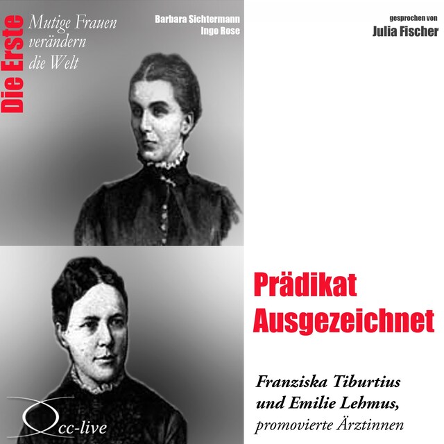 Bogomslag for Die Erste - Prädikat Ausgezeichnet (Franziska Tiburtius und Emilie Lehmus, promovierte Ärztinnen)
