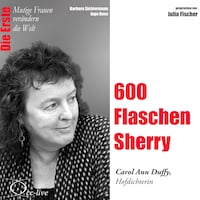Die Erste - 600 Flaschen Sherry (Carol Ann Duffy, Hofdichterin)