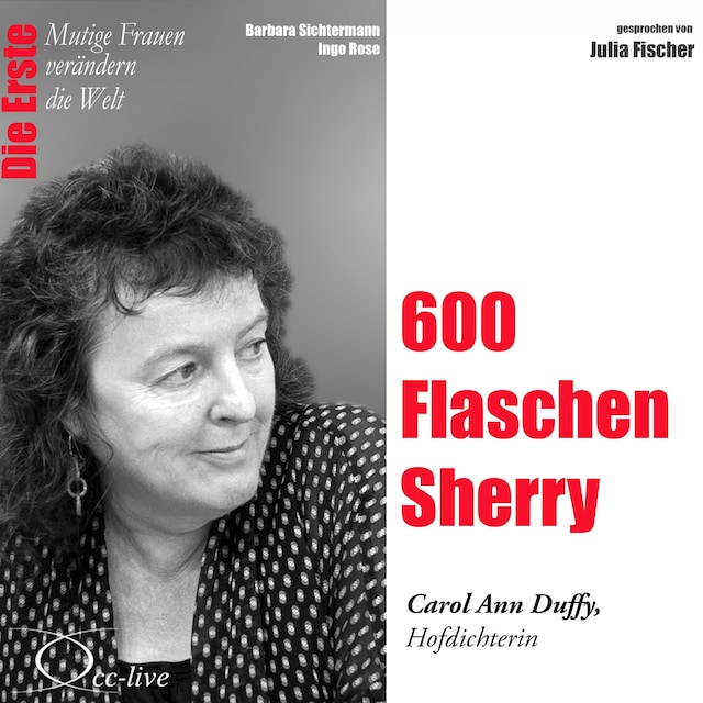 Book cover for Die Erste - 600 Flaschen Sherry (Carol Ann Duffy, Hofdichterin)