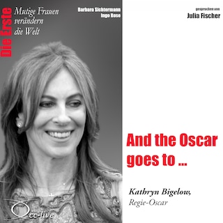 Die Erste - And the Oscar goes to ... (Kathryn Bigelow, Regie-Oscar) als Hörbuch