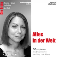 Die Erste - Alles in der Welt (Jill Abramson,Chefredakteurin der New York Times)