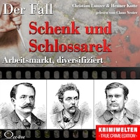 Truecrime - Arbeitsmarkt diversifiziert (Der Fall Schenk und Schlossarek)