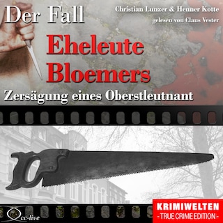 Zersägung eines Oberstleutnant - Der Fall Eheleute Bloemers als Hörbuch