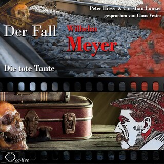 Die tote Tante - Der Fall Wilhelm Meyer als Hörbuch