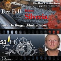 Fuck The Reagan Administration! - Der Fall Robert Silveria