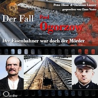 Der Eisenbahner war doch der Mörder - Der Fall Paul Ogorzow