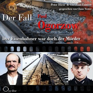 Der Eisenbahner war doch der Mörder - Der Fall Paul Ogorzow als Hörbuch