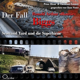 Scotland Yard und die Superhirne - Der Fall Ronald Arthur 'Ronnie' Biggs als Hörbuch