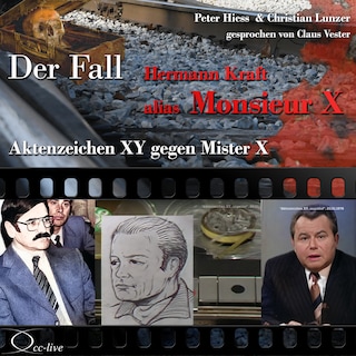Aktenzeichen XY gegen Mister X - Der Fall Hermann Kraft alias Monsieur X als Hörbuch