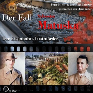 Der Eisenbahn-Lustmörder - Der Fall Sylvester Matuska als Hörbuch