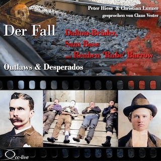 Outlaws & Desperados - Der Fall Dalton-Brüder, Sam Bass und Reuben 'Rube' Barrow als Hörbuch