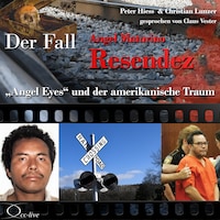 'Angel Eyes' und der amerikanische Traum - Der Fall Angel Maturino Resendez