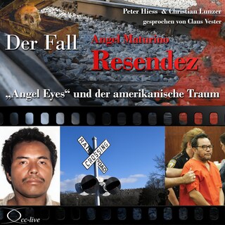 'Angel Eyes' und der amerikanische Traum - Der Fall Angel Maturino Resendez als Hörbuch