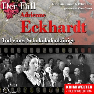 Tod eines Schokoladenkönigs - Der Fall Adrienne Eckhardt als Hörbuch