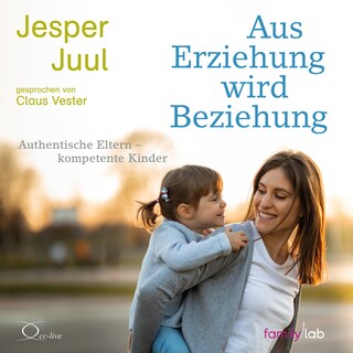 Aus Erziehung wird Beziehung als Hörbuch