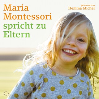 Maria Montessori spricht zu Eltern als Hörbuch