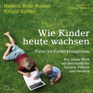 Wie Kinder heute wachsen als Hörbuch
