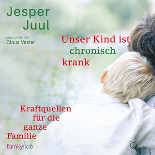 Unser Kind ist chronisch krank als Hörbuch