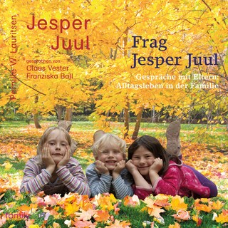 Frag Jesper Juul - Gespräche mit Eltern als Hörbuch