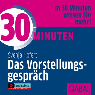 30 Minuten Das Vorstellungsgepräch als Hörbuch