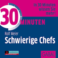 30 Minuten Schwierige Chefs