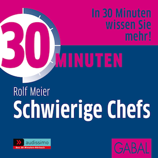 30 Minuten Schwierige Chefs als Hörbuch