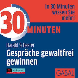 30 Minuten Gespräche gewaltfrei gewinnnen als Hörbuch