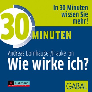 30 Minuten Wie wirke ich? als Hörbuch