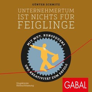Unternehmertum ist nichts für Feiglinge als Hörbuch