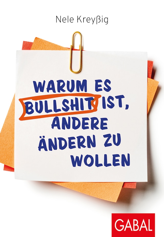 Portada de libro para Warum es Bullshit ist, andere ändern zu wollen