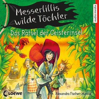 Messerlillis wilde Töchter - Das Rätsel der Geisterinsel als Hörbuch