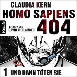 Homo Sapiens 404 Band 1: Und dann töten sie als Hörbuch