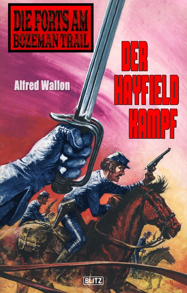 Buchcover für Die Forts am Bozeman Trail 06: Der Hayfield Kampf