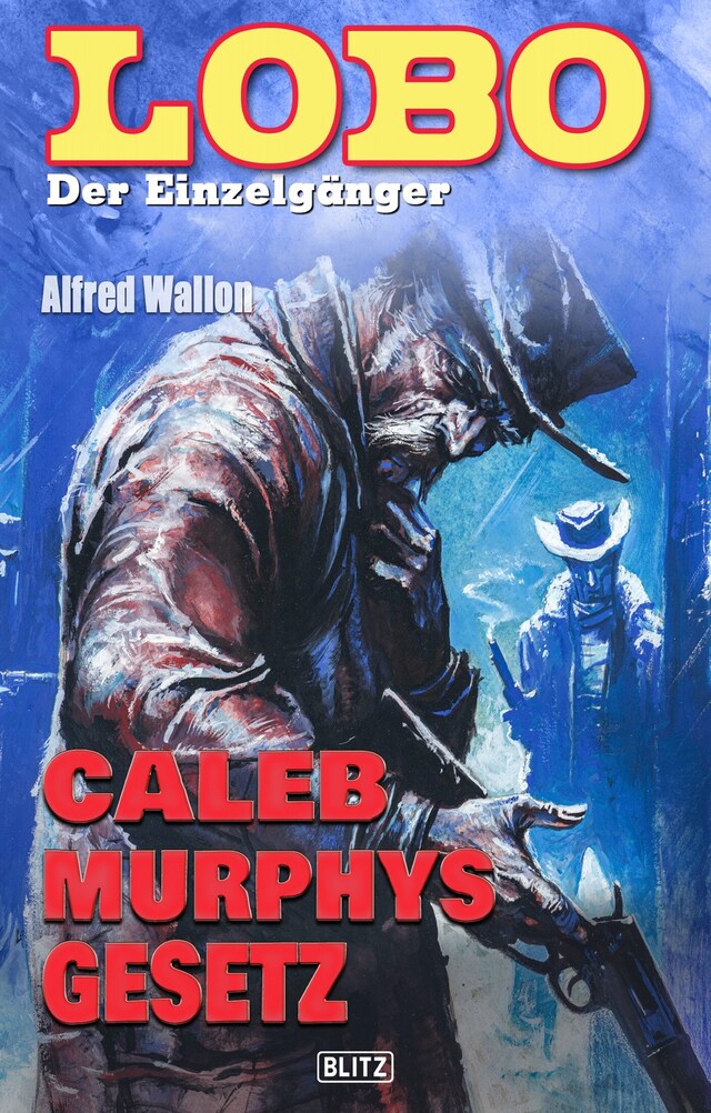 Portada de libro para Lobo - Der Einzelgänger 02: Caleb Murphys Gesetz