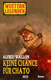 Western Legenden 02: Keine Chance für Chato