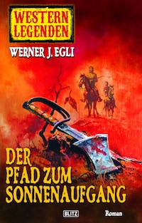 Western Legenden 06: Der Pfad zum Sonnenaufgang