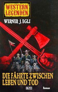 Western Legenden 07: Die Fährte zwischen Leben und Tod