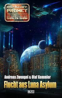 Raumschiff Promet - Die Abenteuer der Shalyn Shan 12: Flucht aus Luna Asylum