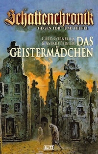 Schattenchronik - Gegen Tod und Teufel 04: Das Geistermädchen
