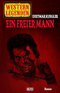 Western Legenden 44: Ein freier Mann