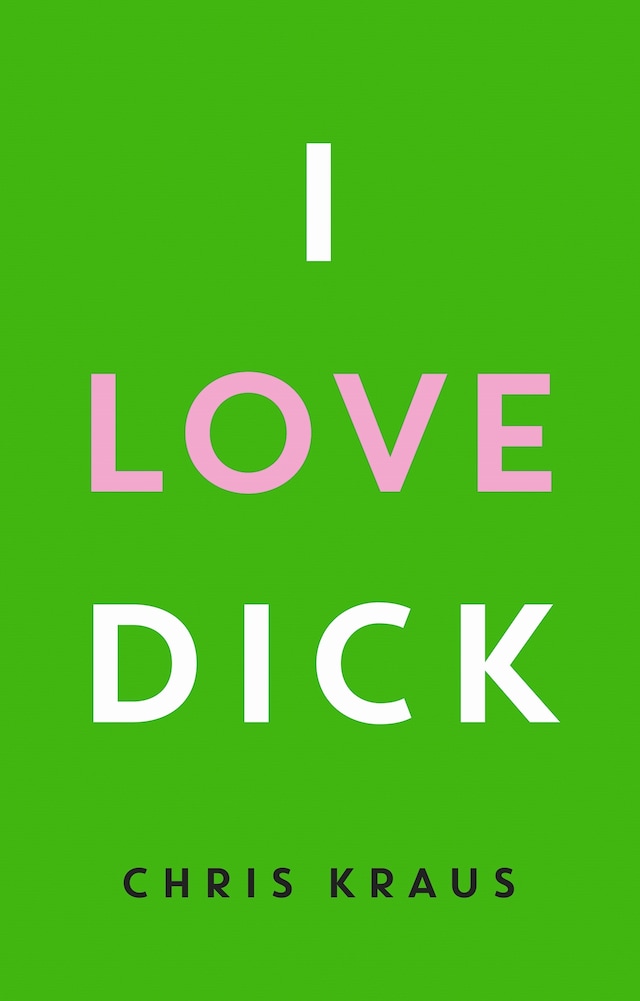 Boekomslag van I Love Dick