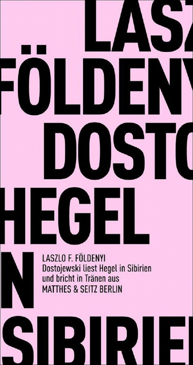 Book cover for Dostojewski liest Hegel in Sibirien und bricht in Tränen aus